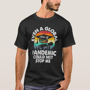 Sogar eine globale Pandemie konnte mich nicht davo T-Shirt