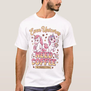 Sogar Einhörner brauchen Kaffee Müdes Glückliches T-Shirt