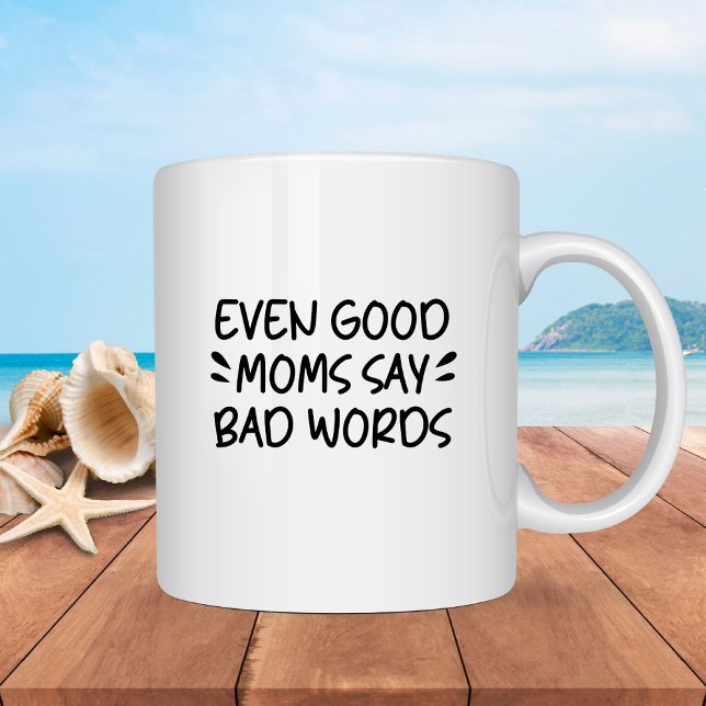 Sogar gute Mamas sagen schlechte Worte Funny Mütte Tasse (Von Creator hochgeladen)