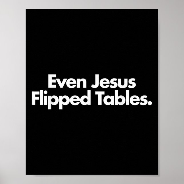 Sogar Jesus Drehte Tables Funny Jesus Liebhaber Ch Poster (Vorne)