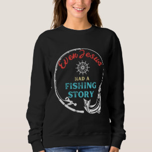 Sogar Jesus hatte ein Zitat aus der Fischgeschicht Sweatshirt
