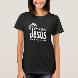 Sogar Jesus hatte eine Fanggeschichte Christen, di T-Shirt