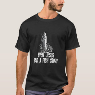 Sogar Jesus hatte eine Fanggeschichte Fischer Ange T-Shirt