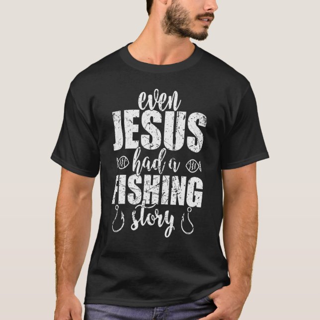 Sogar Jesus hatte eine Fanggeschichte T-Shirt (Vorderseite)