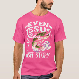 Sogar Jesus hatte eine Fischgeschichte - Christlic T-Shirt