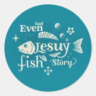 Sogar Jesus hatte eine Fischgeschichte: Eine versp Runder Aufkleber