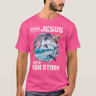 Sogar Jesus hatte eine Fischgeschichte Jesus T-Shirt