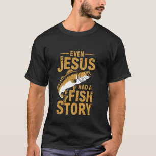 Sogar Jesus hatte eine Fischgeschichte Lustiger A T-Shirt