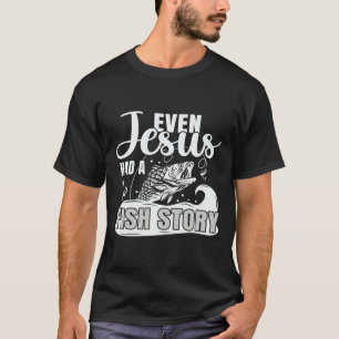 Sogar Jesus hatte eine Fischgeschichte T-Shirt