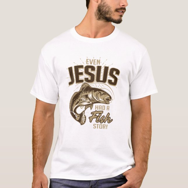 Sogar Jesus hatte eine Fischgeschichte T-Shirt (Vorderseite)