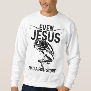 Sogar Jesus hatte eine Geschichte über die Fischer Sweatshirt