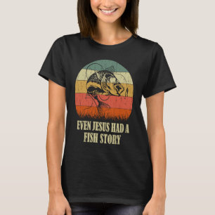 Sogar Jesus hatte einen Fischgeschichten-Witz T-Shirt