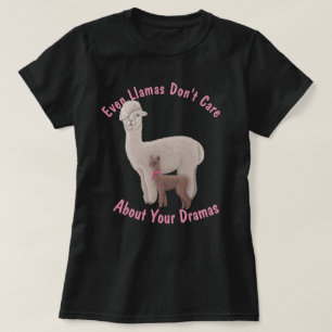 Sogar Llamas kümmern sich nicht um deine Dramen T-Shirt