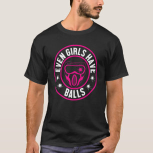 Sogar Mädchen haben Balls Paintballer Paintball T-Shirt