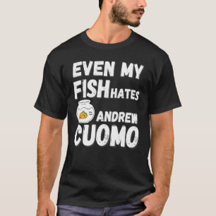 Sogar mein Fisch hasst Andrew Cuomo Verhaften Cuom T-Shirt