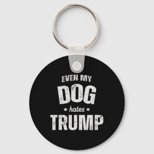 Sogar mein Hund hasst Trump gegen Präsident Donald Schlüsselanhänger