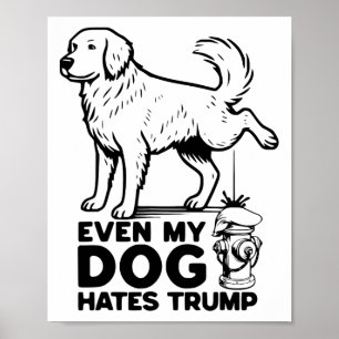 Sogar mein Hund hasst Trump Poster
