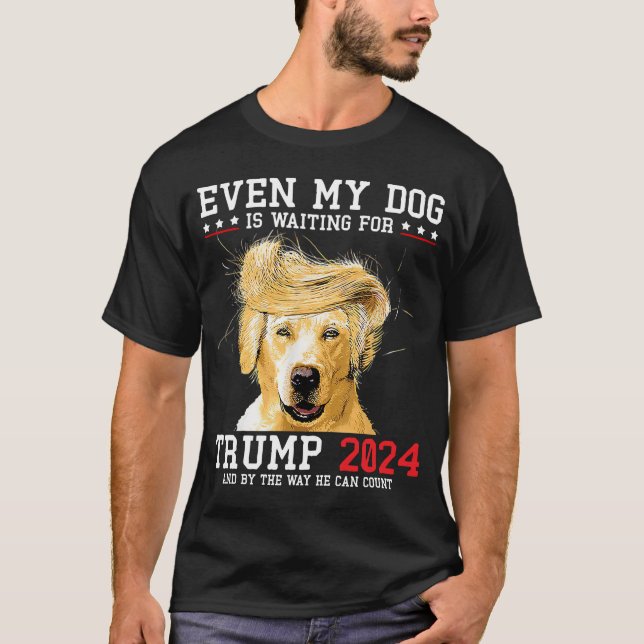 Sogar mein Hund ist für Trump 2024 lustig Gewartet T-Shirt (Vorderseite)