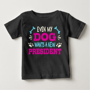Sogar mein Hund will einen neuen Präsidenten Baby T-shirt
