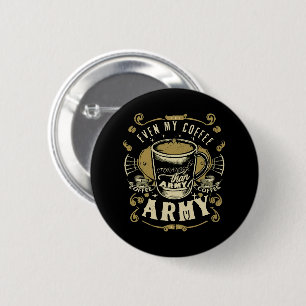Sogar mein Kaffee ist stärker als die Armee Button