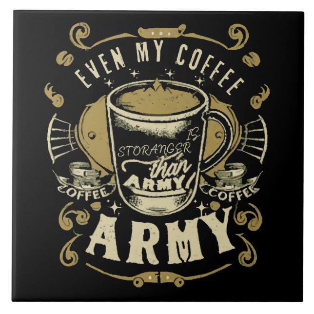 Sogar mein Kaffee ist stärker als die Armee Fliese (Vorderseite)