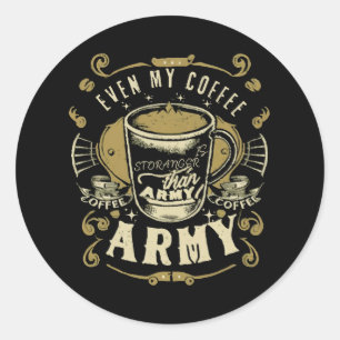 Sogar mein Kaffee ist stärker als die Armee Runder Aufkleber