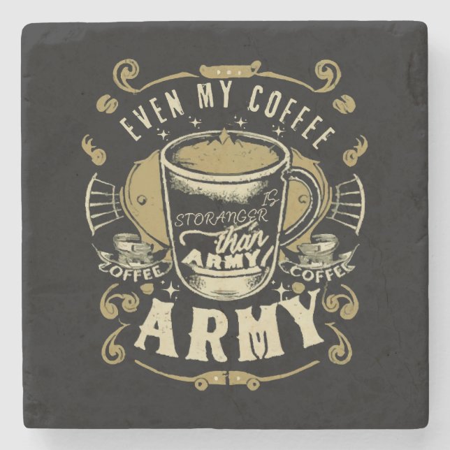 Sogar mein Kaffee ist stärker als die Armee Steinuntersetzer (Vorderseite)