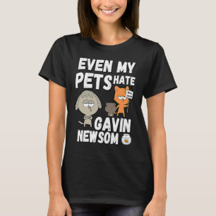 Sogar meine Haustiere hassen Gavin Newsom, erinner T-Shirt