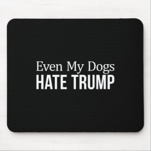 Sogar meine Hunde hassen Trump - Mousepad