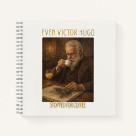 Sogar Victor Hugo machte für Kaffee halt Notizbuch