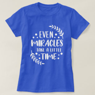 Sogar Wunder - inspirierendes positives Zitat T-Shirt