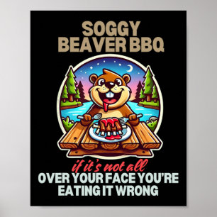 Soggy Beaver Bbq Wenn es nicht überall auf deinem Poster