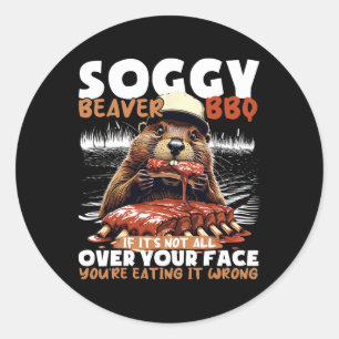 Soggy Beaver Bbq Wenn es nicht überall auf deinem Runder Aufkleber