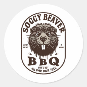 Soggy Beaver Byrbecue Grillen Dirty Funny Spaß Bea Runder Aufkleber