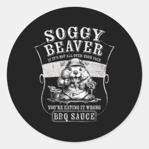 Soggy Beaver Grillen Sauce Funny Eating for Grille Runder Aufkleber