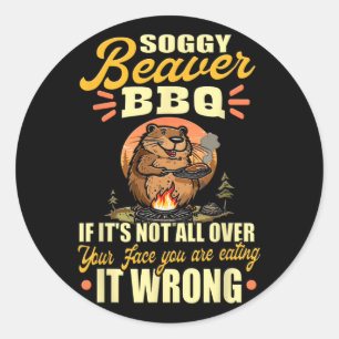 Soggy Beaver Grillen Shirt Runder Aufkleber