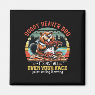Soggy Beaver Grillen, wenn es nicht ganz auf dem G Magnet
