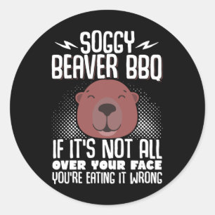 Soggy Beaver Grillen, wenn es nicht ganz auf Ihrem Runder Aufkleber