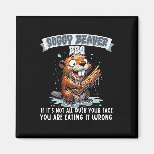 Soggy Beaver Grillen, wenn es nicht überall auf de Magnet