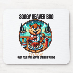 Soggy Beaver Grillen, wenn es nicht überall auf de Mousepad