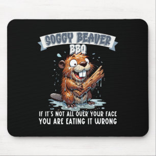Soggy Beaver Grillen, wenn es nicht überall auf de Mousepad