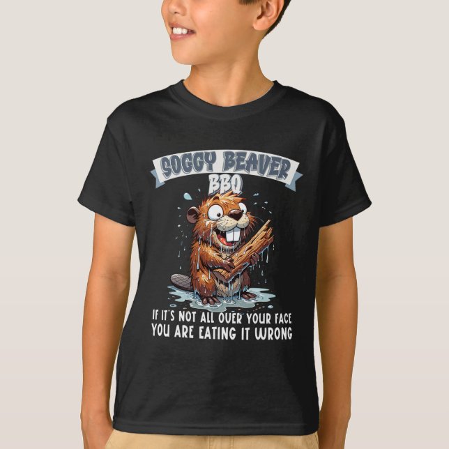 Soggy Beaver Grillen, wenn es nicht überall auf de T-Shirt (Vorderseite)