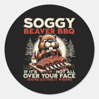 Soggy Beaver Grillen, wenn es nicht überall ist Runder Aufkleber