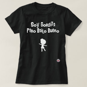 Sojabohnenöl gordita pero Bailo bueno bailarina T-Shirt