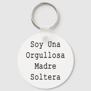 Sojabohnenöl Una Orgullosa Madre Soltera Schlüsselanhänger