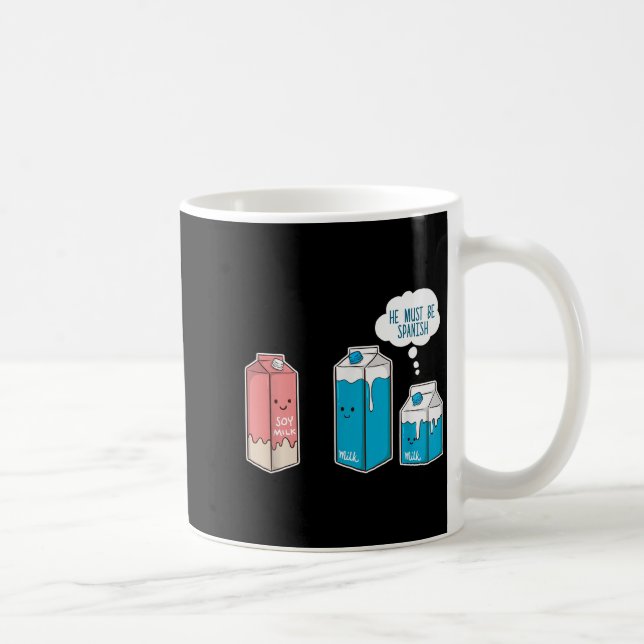 Sojamilch Er Muss Spanisch Sein Lustiger Wortwitz  Kaffeetasse (Rechts)