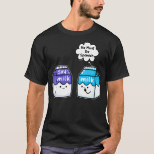 Sojamilch muss ein Veganer spanischer Pub sein T-Shirt