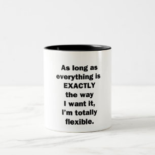 Solange alles genau so ist wie ich es Gewollt habe Zweifarbige Tasse
