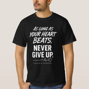 Solange dein Herz schlägt, Never Give Up T-Shirt