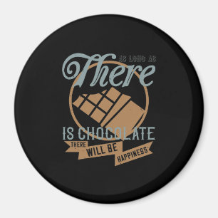 Solange es Schokolade gibt, wird es Happi geben Magnet